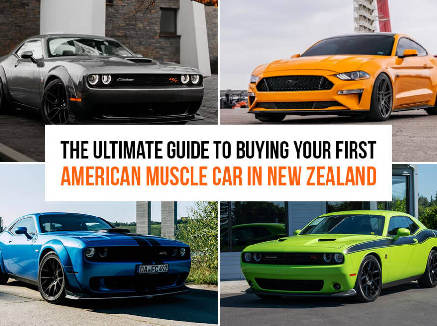 The Ultimate Guide to Buying Your First American Muscle Car in New Zealand