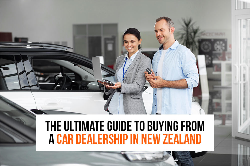 The Ultimate Guide to Buying from a Car Dealership in New Zealand