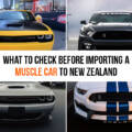 What to Check Before Importing a Muscle Car to New Zealand
